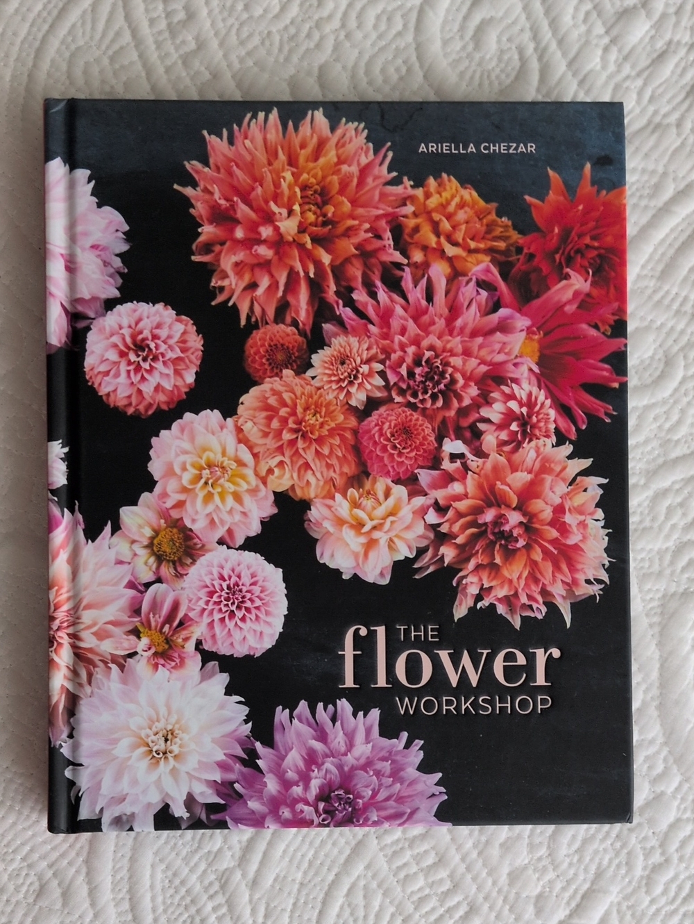 The Flower Workshop By Ariella Chezar Hardcover Book